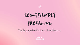 Eco-Friendly Packaging: The Sustainable Choice of Four Reasons