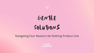 Gentle Solutions: Navigating Four Reasons No Nothing Product Line