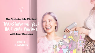 The Sustainable Choice: Transforming Your Hair Care Routine with Four Reasons